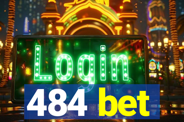 484 bet